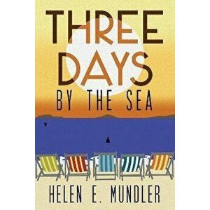 Three Days by the Sea, Hardback - Helen E. Mundler imagine