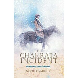The Chakrata Incident, Paperback - Neville Sarony imagine