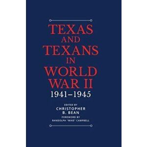 Texas and Texans in World War II. 1941-1945, Hardback - Stephen M. Sloan imagine