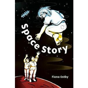 Space Story, Paperback - Fiona Ostby imagine