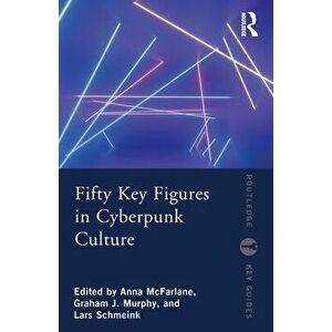 Fifty Key Figures in Cyberpunk Culture, Paperback - *** imagine