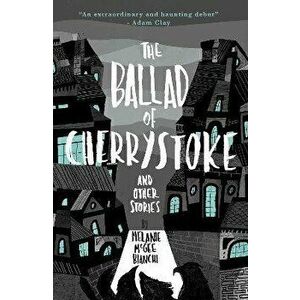 The Ballad of Cherrystoke. and other stories, Paperback - Melanie McGee Bianchi imagine
