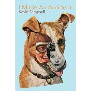 I Made an Accident, Paperback - Kevin Sampsell imagine