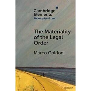 The Materiality of the Legal Order, Paperback - Marco (University of Glasgow) Goldoni imagine