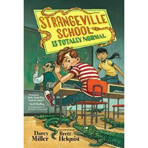 Strangeville School Is Totally Normal, Paperback - Brett Helquist imagine