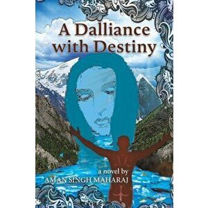 A Dalliance with Destiny, Paperback - Aman Singh Maharaj imagine