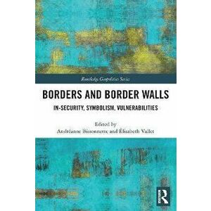 Borders and Border Walls. In-security, Symbolism, Vulnerabilities, Paperback - *** imagine
