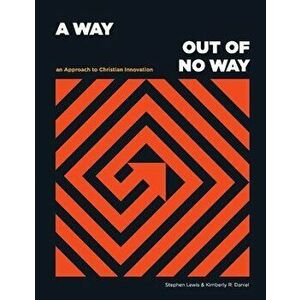 A Way Out of No Way: An Approach to Christian Innovation, Paperback - Kimberly R. Daniel imagine