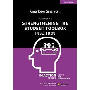 Dunlosky's Strengthening the Student Toolbox in Action, Paperback - Amarbeer Singh Gill imagine