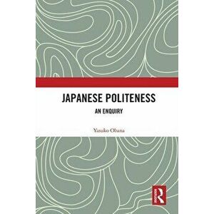 Japanese Politeness. An Enquiry, Paperback - *** imagine