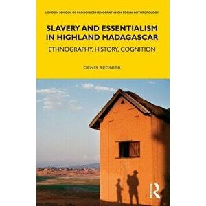 Slavery and Essentialism in Highland Madagascar. Ethnography, History, Cognition, Paperback - *** imagine