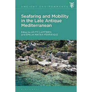Seafaring and Mobility in the Late Antique Mediterranean, Hardback - *** imagine