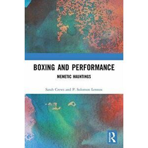 Boxing and Performance. Memetic Hauntings, Paperback - *** imagine