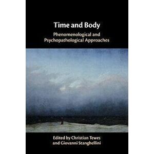 Time and Body. Phenomenological and Psychopathological Approaches, Paperback - *** imagine