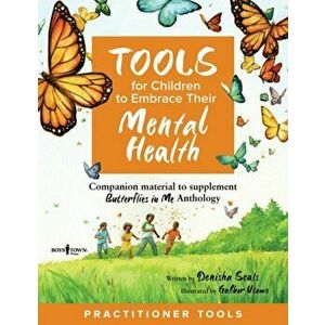 Tools for Children to Embrace Their Mental Health Practitioner Guide. Companion Material to Supplement Butterflies in Me Anthology, Paperback - Denish imagine