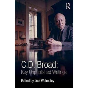 C. D. Broad: Key Unpublished Writings. Key Unpublished Writings, Paperback - C. D. Broad imagine