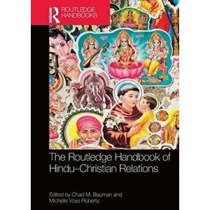 The Routledge Handbook of Hindu-Christian Relations, Paperback - *** imagine