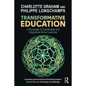 Transformative Education. A Showcase of Sustainable and Integrative Active Learning, Paperback - Philippe Longchamps imagine