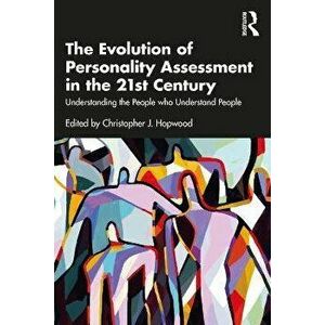 The Evolution of Personality Assessment in the 21st Century. Understanding the People who Understand People, Paperback - *** imagine