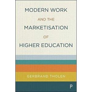 Modern Work and the Marketisation of Higher Education, Paperback - *** imagine