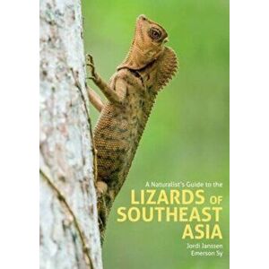 A Naturalist's Guide to the Lizards of Southeast Asia, Hardback - Emerson Sy imagine