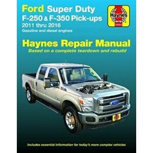 Ford Super Duty F-250 & F-350 Pick-Ups 2011 Thru 2016 Haynes Repair Manual, Paperback - Haynes Publishing imagine