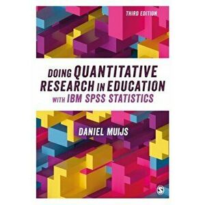 Doing Quantitative Research in Education with IBM SPSS Statistics. 3 Revised edition, Paperback - Daniel Muijs imagine
