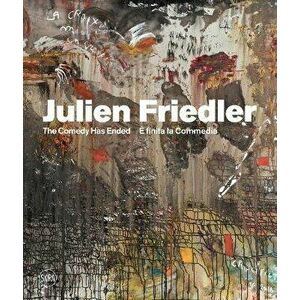 Julien Friedler (Multi-lingual edition). E' finita la commedia, Hardback - *** imagine