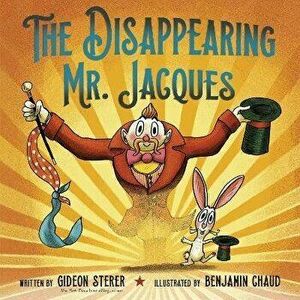 The Disappearing Mr. Jacques, Hardback - Benjamin Chaud imagine