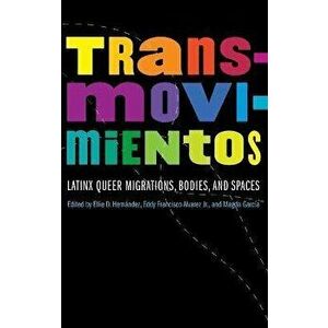 Transmovimientos. Latinx Queer Migrations, Bodies, and Spaces, Hardback - *** imagine