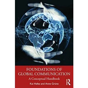 Foundations of Global Communication. A Conceptual Handbook, Paperback - Anne (University of Erfurt) Grune imagine