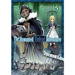 The Unwanted Undead Adventurer (Manga): Volume 5, Paperback - Yu Okano imagine