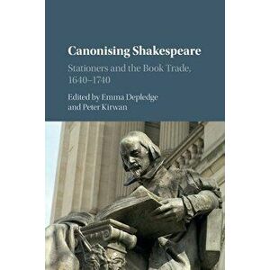 Canonising Shakespeare. Stationers and the Book Trade, 1640-1740, Paperback - *** imagine