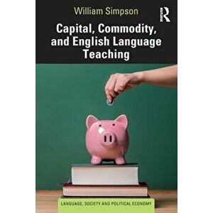 Capital, Commodity, and English Language Teaching, Paperback - *** imagine