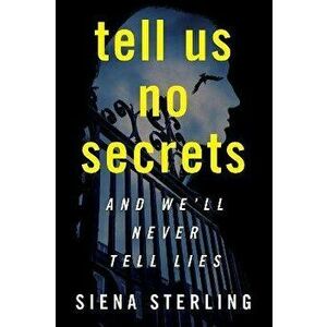 Tell Us No Secrets. A Novel, Paperback - Siena Sterling imagine