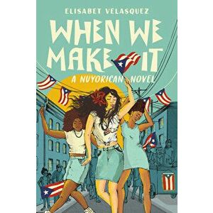When We Make It. A Nuyorican Novel, Paperback - Elisabet Velasquez imagine