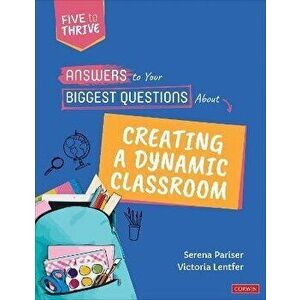 Answers to Your Biggest Questions About Creating a Dynamic Classroom. Five to Thrive [series], Paperback - Victoria S. Lentfer imagine