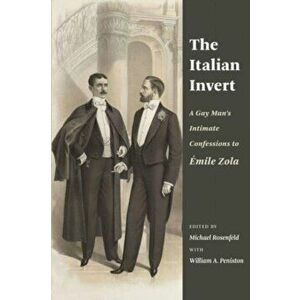 The Italian Invert. A Gay Man's Intimate Confessions to Emile Zola, Paperback - *** imagine