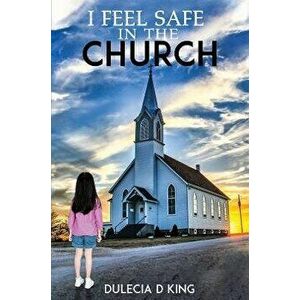 I Feel Safe in the Church, Hardback - Dulecia D King imagine