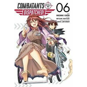 Combatants Will Be Dispatched!, Vol. 6 (manga), Paperback - Masaaki Kiasa imagine