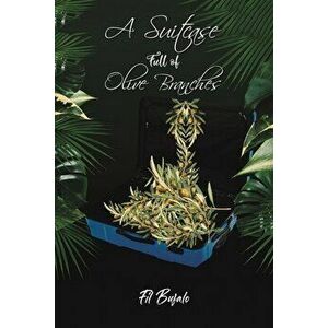 A Suitcase Full of Olive Branches, Paperback - Fil Bufalo imagine