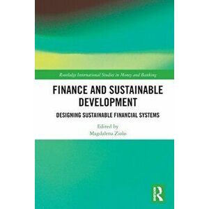 Finance and Sustainable Development. Designing Sustainable Financial Systems, Paperback - *** imagine
