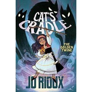 Cat's Cradle: The Golden Twine, Paperback - Jo Rioux imagine