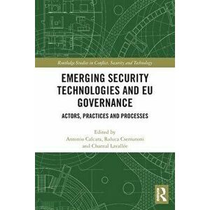 Emerging Security Technologies and EU Governance. Actors, Practices and Processes, Paperback - *** imagine