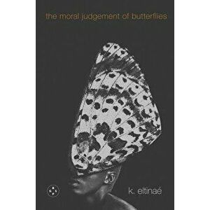 The Moral Judgement of Butterflies, Paperback - K. Eltinae imagine