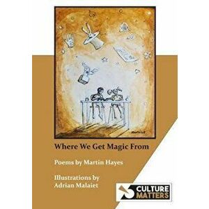 Where We Get Magic From, Paperback - Martin Hayes imagine