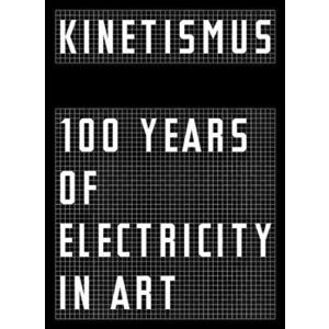 Kinetismus. 100 Years of Electricity in Art, Paperback - *** imagine