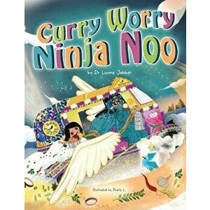 Curry Worry Ninja Noo, Paperback - Dr Leema Jabbar imagine