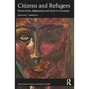 Citizens and Refugees. Stories from Afghanistan and Syria to Germany, Paperback - *** imagine