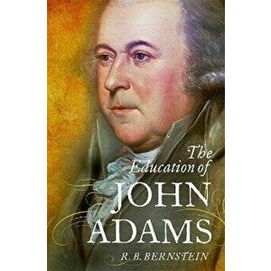 The Education of John Adams, Paperback - *** imagine